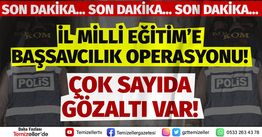 İL MİLLİ EĞİTİM'E BAŞSAVCILIK OPERASYONU!